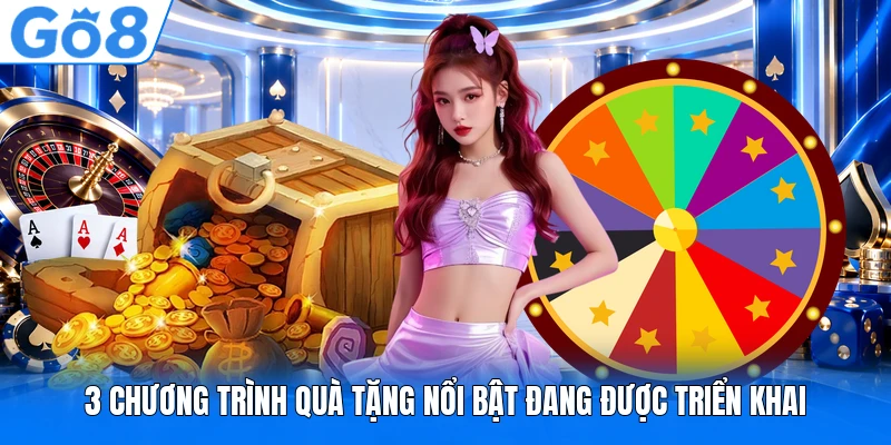 3 chương trình quà tặng nổi bật đang được triển khai