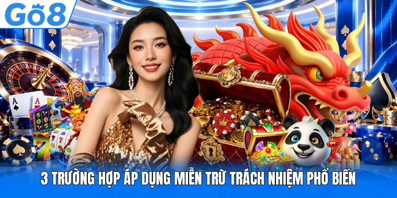 3 trường hợp áp dụng miễn trừ trách nhiệm phổ biến