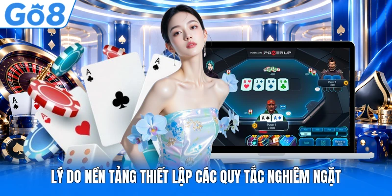 Lý do nền tảng thiết lập các quy tắc nghiêm ngặt