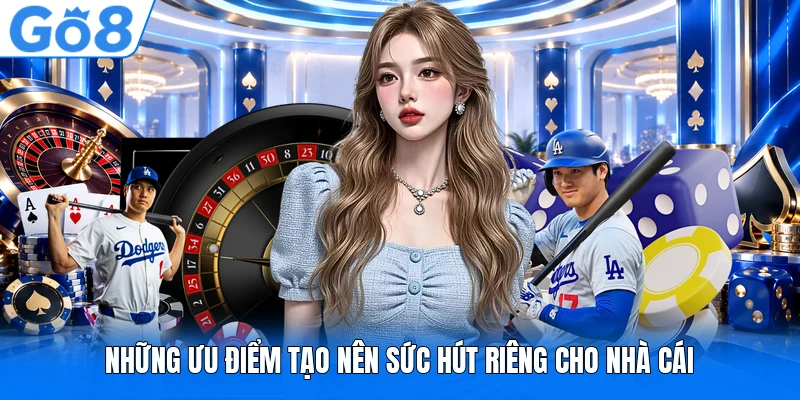 Những ưu điểm tạo nên sức hút riêng cho nhà cái