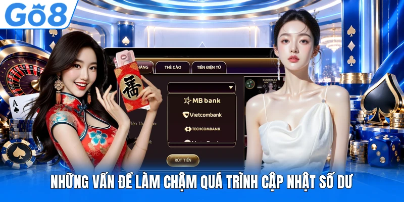 Những vấn đề làm chậm quá trình cập nhật số dư