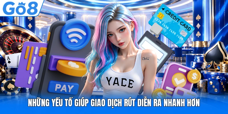 Những yếu tố giúp giao dịch rút diễn ra nhanh hơn