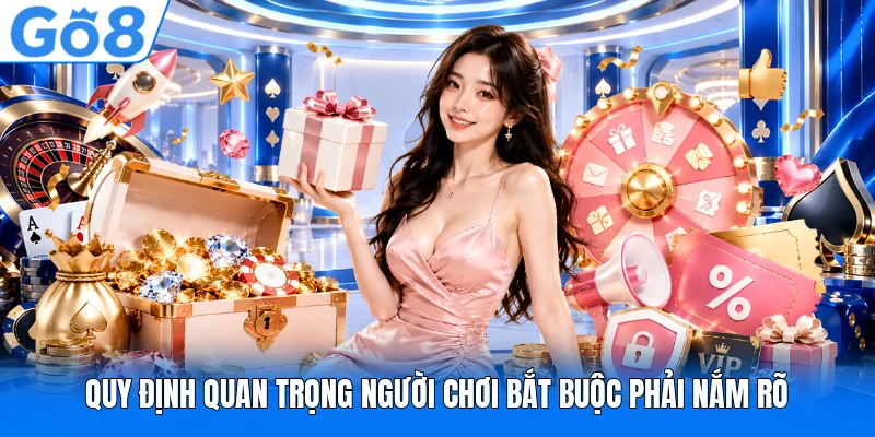 Q uy định quan trọng người chơi bắt buộc phải nắm rõ