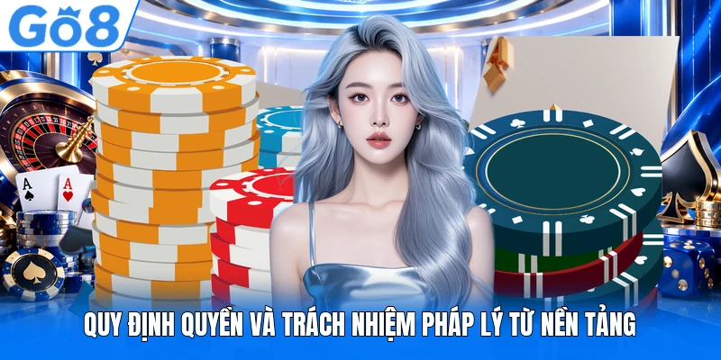 Quy định quyền và trách nhiệm pháp lý từ nền tảng