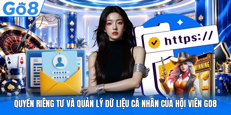 Quyền riêng tư và quản lý dữ liệu cá nhân của hội viên GO8
