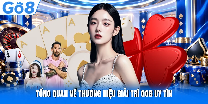 Tổng quan về thương hiệu giải trí GO8 uy tín Tổng quan về thương hiệu giải trí GO8 uy tín